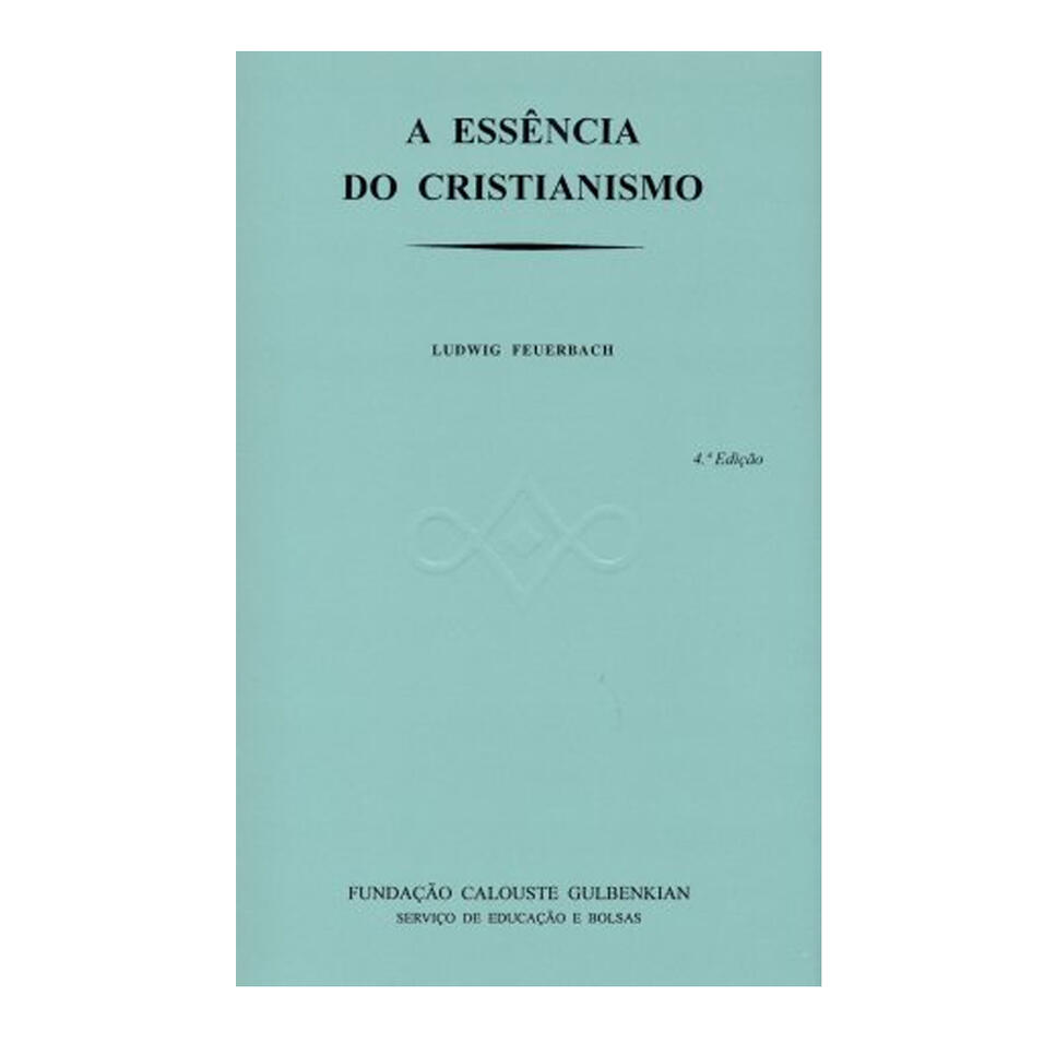 A Essência do Cristianismo - Ludwing Feuerbach