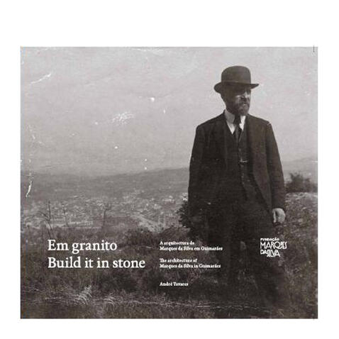 Em Granito. A Arq. de Marques Silva em Guimarães
