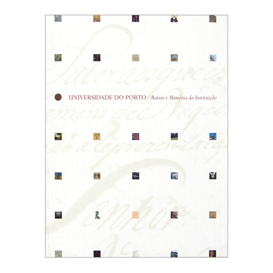 Univ. Porto: Raízes e Memórias da Instituição