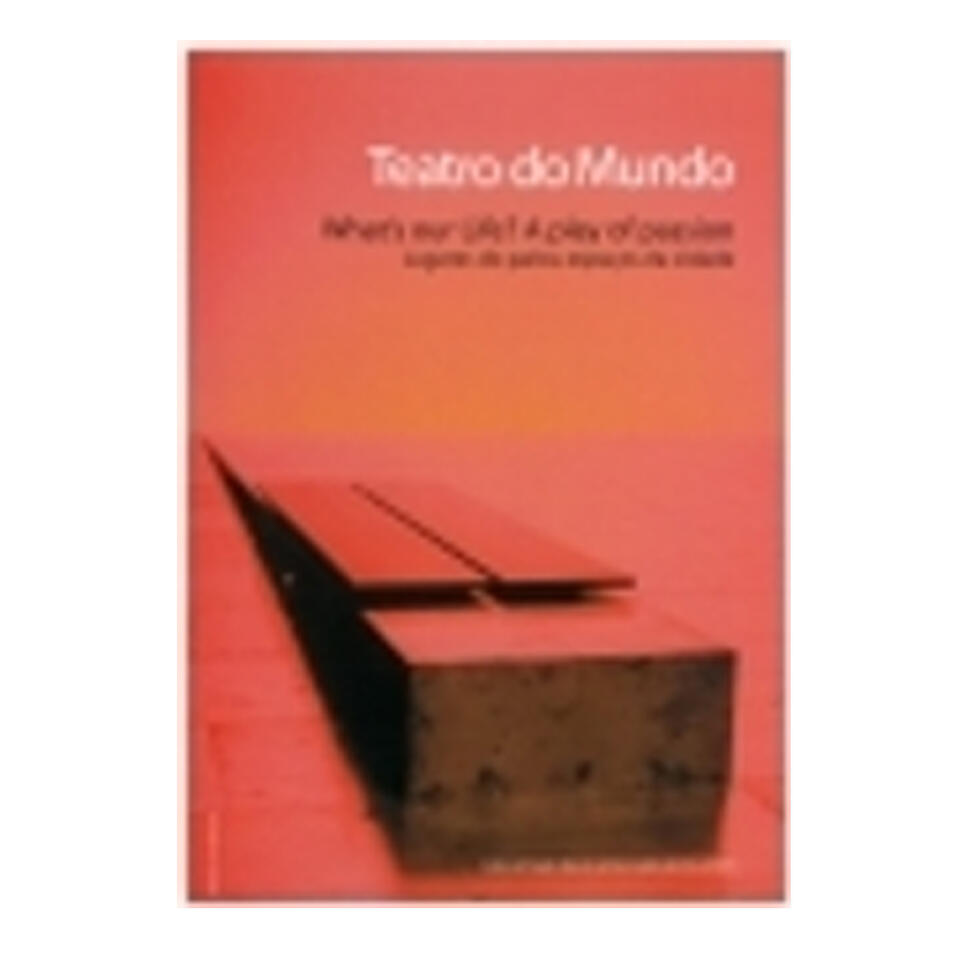 Teatro do Mundo: What´s our life?