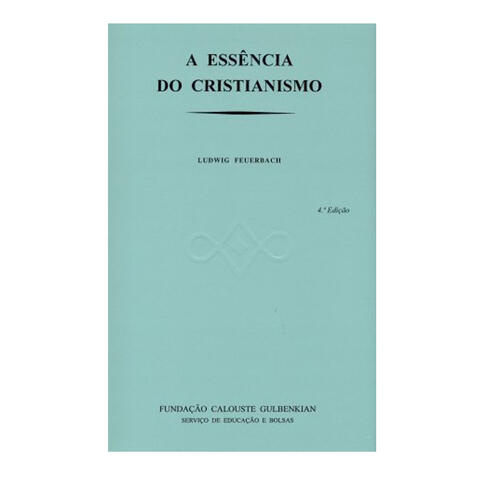 A Essência do Cristianismo - Ludwing Feuerbach
