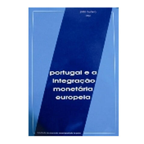 Portugal e a Integração Monetária Europeia