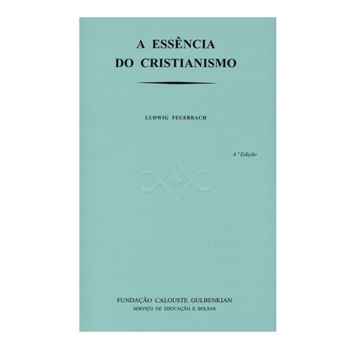 A Essência do Cristianismo - Ludwing Feuerbach