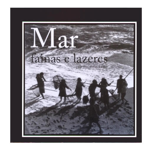 Mar, Fainas e Lazeres por Teófilo Rego