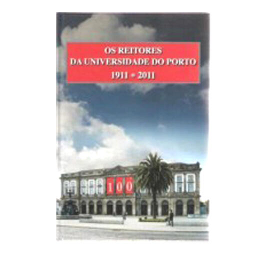 Os Reitores da Universidade do Porto 1911*2011