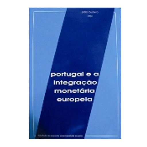 Portugal e a Integração Monetária Europeia