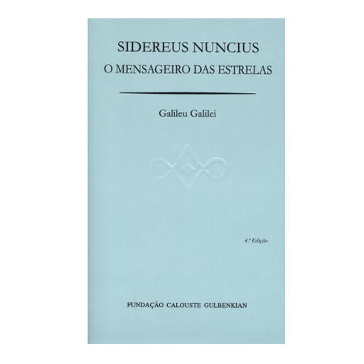Sidereus Nuncius - O Mensageiro das Estrelas